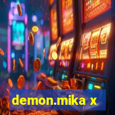 demon.mika x